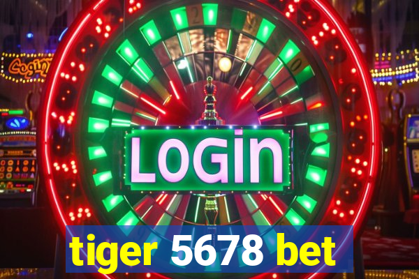 tiger 5678 bet